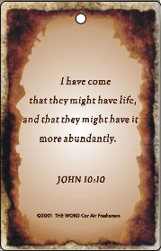 John: 10:10 Air Fresheners - Contact us for more information on our gospel novelty items and air fresheners featuring a variety of fragrances and inspirational bible passages to choose from.
