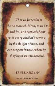 Ephesians: 4:14 Air Fresheners - Contact us for more information on our gospel novelty items and air fresheners featuring a variety of fragrances and inspirational bible passages to choose from.